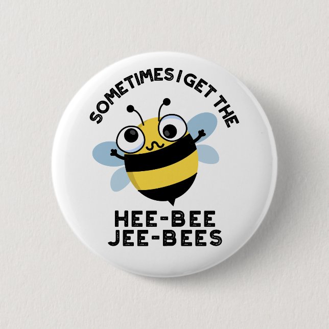 Manchmal bekomme ich die Heebeebes Jeebees Bee Pun Button (Vorderseite)