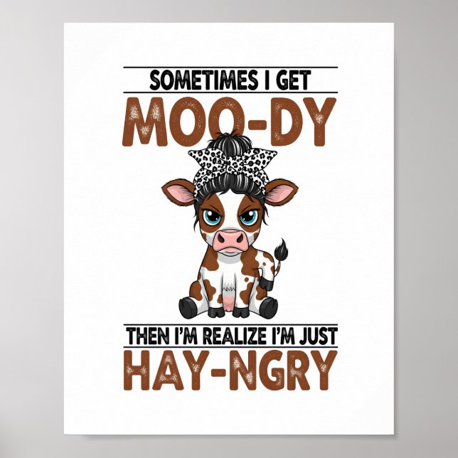 Manchmal bekomme ich eine moo-dy-hay-ngry Kuh Poster (Vorne)