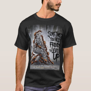 MANCHMAL BENÖTIGEN SIE FREUNDE, UM SICH AUFZUHALTE T-Shirt