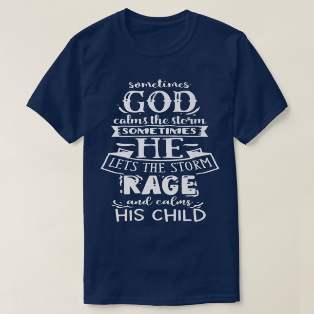 Manchmal beruhigt Gott den Sturm Gottes Motivation T-Shirt (Design vorne)