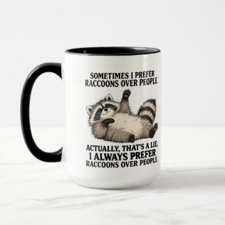 manchmal bevorzuge ich Waschbären gegenüber Mensch Tasse