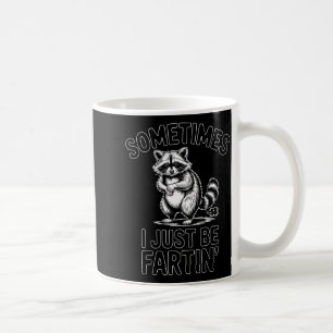 Manchmal bin ich einfach am furzen Waschbär lustig Kaffeetasse
