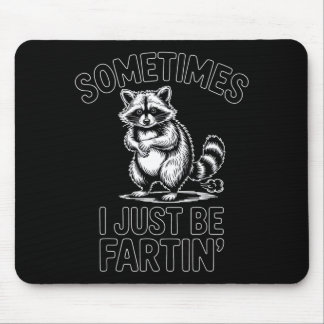 Manchmal bin ich einfach am furzen Waschbär lustig Mousepad