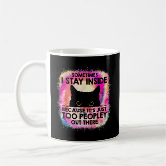 Manchmal Bleibe ich drinnen, weil es zu Leute B is Kaffeetasse