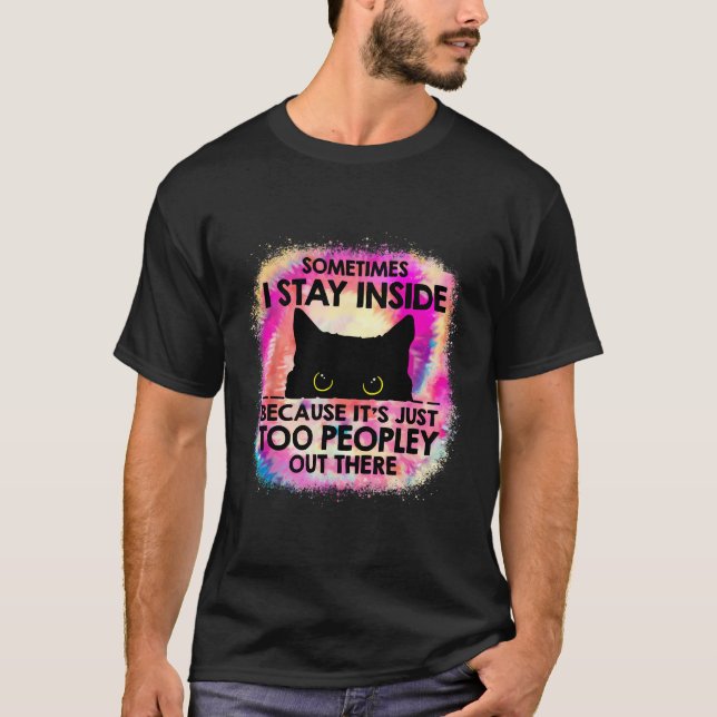 Manchmal Bleibe ich drinnen, weil es zu Leute B is T-Shirt (Vorderseite)