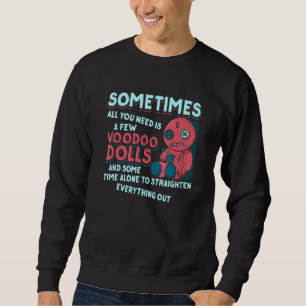 Manchmal brauchen Sie nur ein paar Voodoo Dollar - Sweatshirt