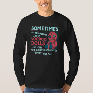 Manchmal brauchen Sie nur ein paar Voodoo Dollar - T-Shirt