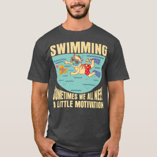 Manchmal brauchen wir alle ein wenig Motivation fü T-Shirt