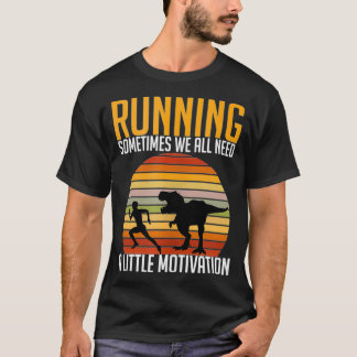 Manchmal brauchen wir alle eine kleine Motivation T-Shirt