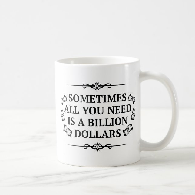 Manchmal braucht man nur eine Milliarde Dollar Kaffeetasse (Rechts)