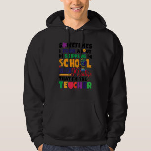 Manchmal denke ich darüber nach, die Schule zu sch Hoodie