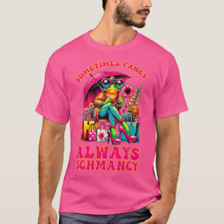 Manchmal Extravagant immer Schmancy T-Shirt