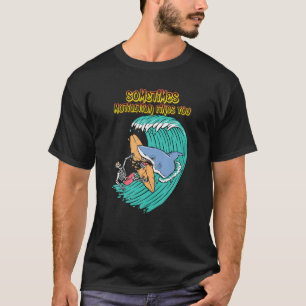 Manchmal fällt Ihnen die Motivation auf, Spaß Gr T-Shirt