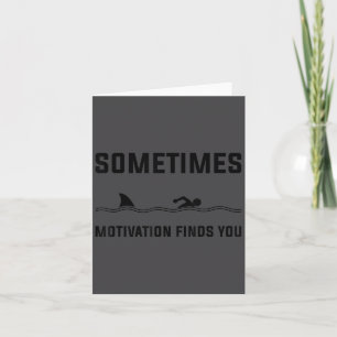 Manchmal findet Motivation dich beim Haifischschwi Karte