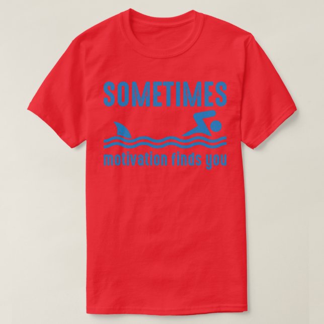Manchmal findet Motivation einen Hai T-Shirt (Design vorne)