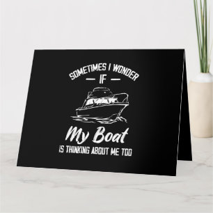 Manchmal frage ich mich, ob mein Boot an mich denk Karte