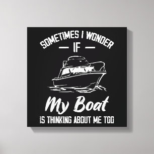 Manchmal frage ich mich, ob mein Boot an mich denk Leinwanddruck
