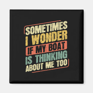 Manchmal frage ich mich, ob mein Boot an mich denk Magnet