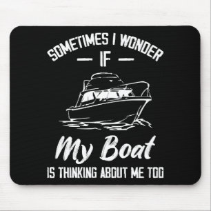 Manchmal frage ich mich, ob mein Boot an mich denk Mousepad