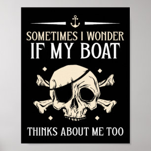 Manchmal frage ich mich, ob mein Boot auch an mich Poster