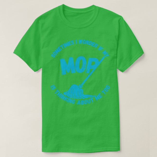 Manchmal frage ich mich, ob mein Mopp über mich na T-Shirt (Design vorne)