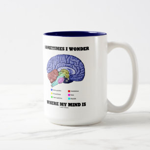 Manchmal frage ich mich, wo mein Geist Gehirn Spaß Zweifarbige Tasse