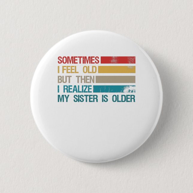Manchmal fühle ich mich alt, aber dann erkenne ich button (Vorderseite)