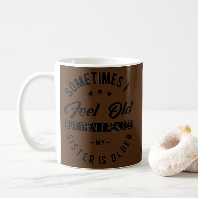 Manchmal fühle ich mich alt, aber dann erkenne ich kaffeetasse (Mit Donut)