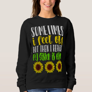Manchmal fühle ich mich alt, aber dann erkenne ich sweatshirt