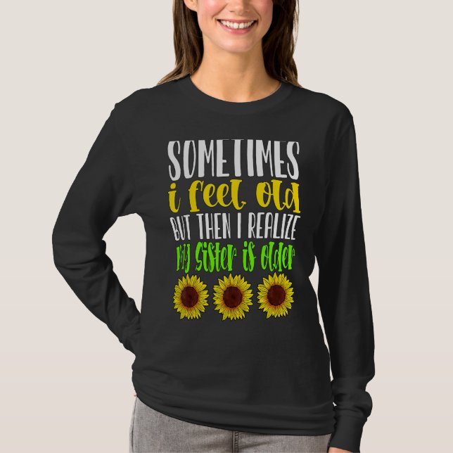 Manchmal fühle ich mich alt, aber dann erkenne ich T-Shirt (Vorderseite)