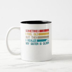 Manchmal fühle ich mich alt, aber dann erkenne ich zweifarbige tasse