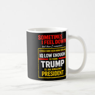Manchmal fühle ich mich down Trump lustig liberal Kaffeetasse