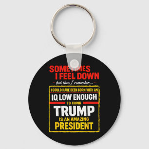 Manchmal fühle ich mich down Trump lustig Liberal Schlüsselanhänger