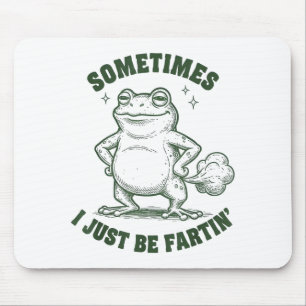 Manchmal furze ich einfach Frosch Humor Lustiger F Mousepad