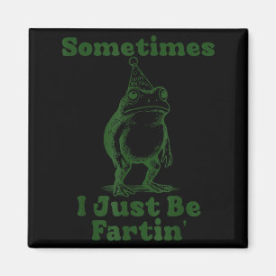 Manchmal furze ich einfach Frosch Lustig Frohliche Magnet