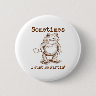 Manchmal furze ich einfach Frosch Lustig Unanständ Button