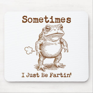 Manchmal furze ich einfach Frosch Lustig Unanständ Mousepad