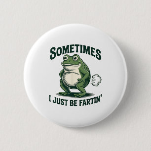 Manchmal furze ich einfach Frosch Lustiger Furz Button