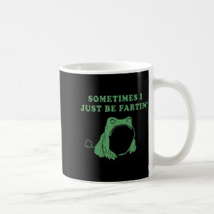 Manchmal Furze Ich einfach Frosch Meme Humorvolles Kaffeetasse