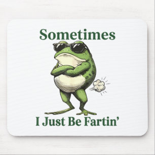 Manchmal furze ich einfach Frösche Humor Männer Fr Mousepad