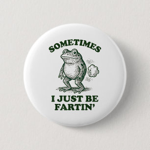 Manchmal Furze ich einfach lustiger Frosch Button
