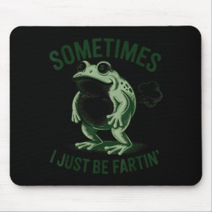 Manchmal furze ich einfach lustiger Frosch Mousepad