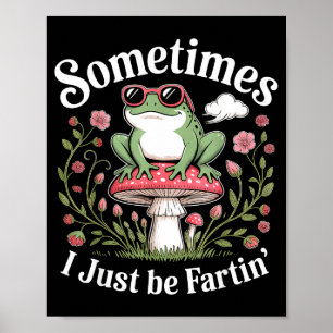 Manchmal furze ich einfach lustiger Frosch  Poster