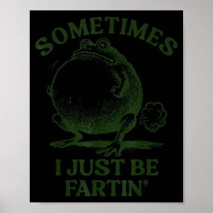 Manchmal furze ich einfach lustiger Frosch  Poster