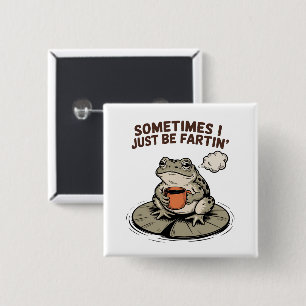 Manchmal Furze ich einfach lustiger Frosch Unhinge Button