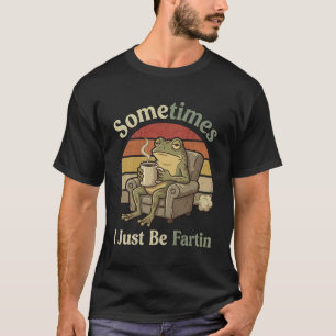 Manchmal furze ich einfach lustiges Frosch-Meme lu T-Shirt