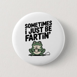 Manchmal furze ich einfach lustiges Meme alberner Button