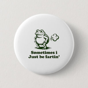 Manchmal furze ich einfach nur Frosch Humor Lustig Button