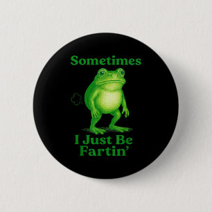 Manchmal furze ich einfach nur Frosch Lustig Sarka Button
