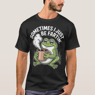 Manchmal Furze ich einfach nur lustig T-Shirt